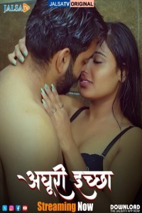 Adhuri Iccha (2025) JalsaTV Hindi Hot Short Film